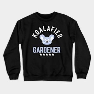 Koalafied Gardener - Funny Gift Idea for Gardeners Crewneck Sweatshirt